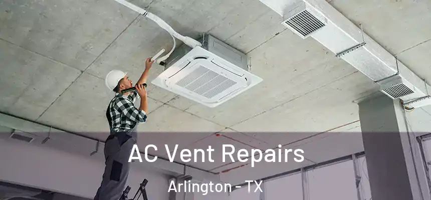  AC Vent Repairs Arlington - TX