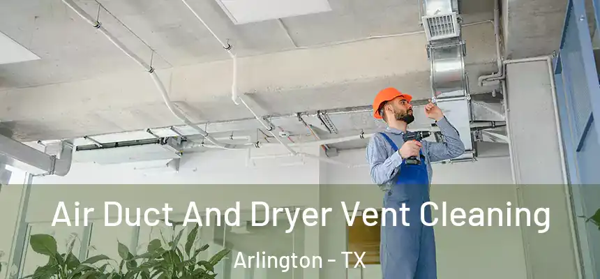  Air Duct And Dryer Vent Cleaning Arlington - TX