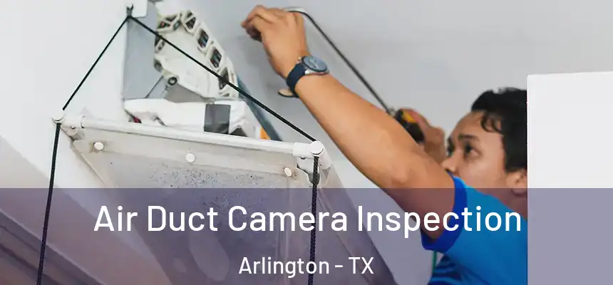  Air Duct Camera Inspection Arlington - TX