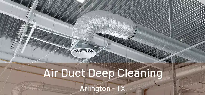  Air Duct Deep Cleaning Arlington - TX