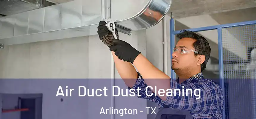  Air Duct Dust Cleaning Arlington - TX
