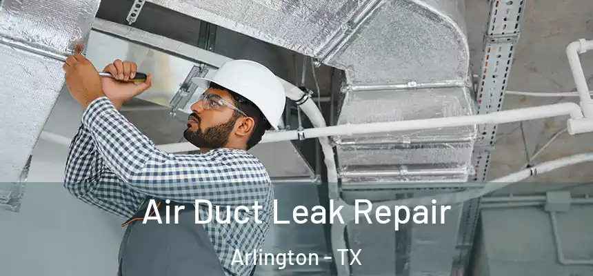  Air Duct Leak Repair Arlington - TX