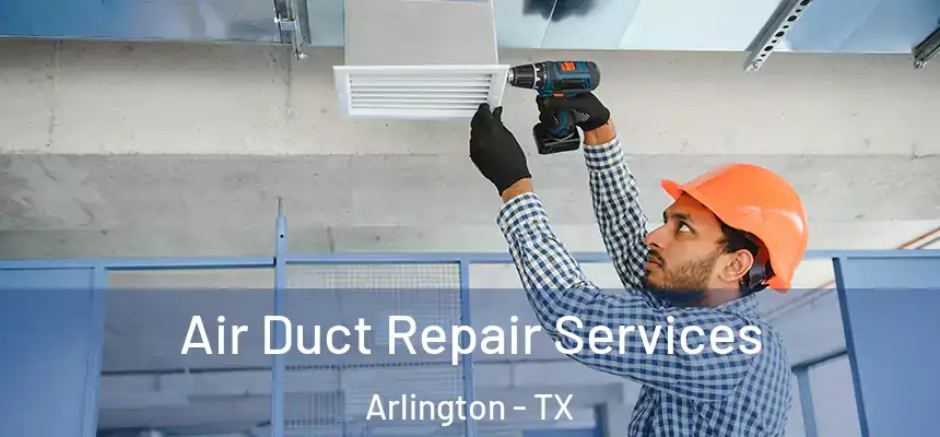  Air Duct Repair Services Arlington - TX