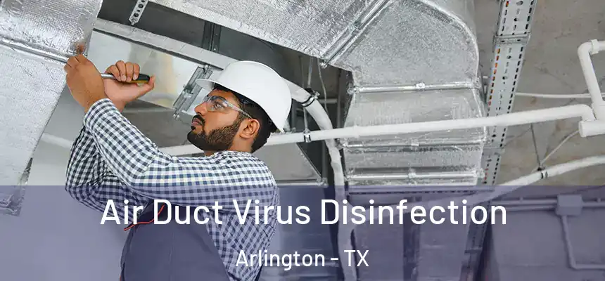 Air Duct Virus Disinfection Arlington - TX