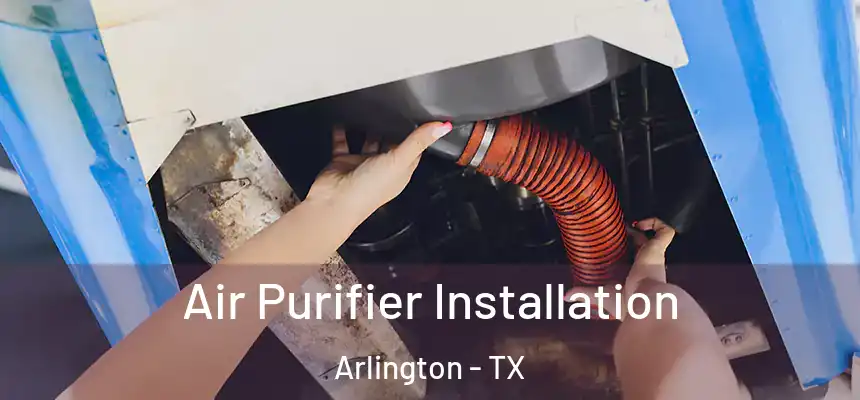  Air Purifier Installation Arlington - TX
