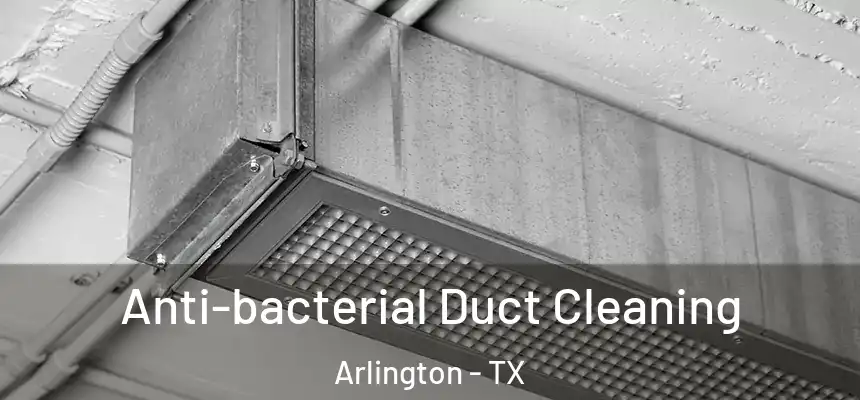  Anti-bacterial Duct Cleaning Arlington - TX