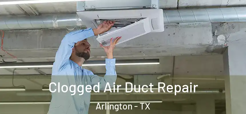  Clogged Air Duct Repair Arlington - TX