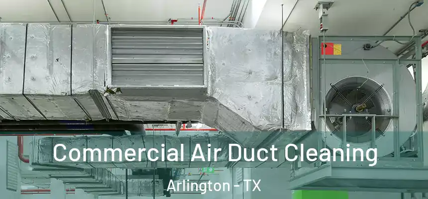  Commercial Air Duct Cleaning Arlington - TX