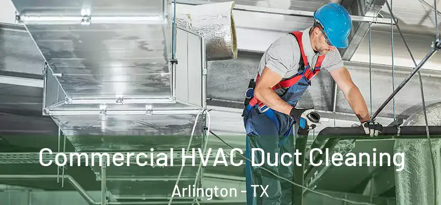  Commercial HVAC Duct Cleaning Arlington - TX