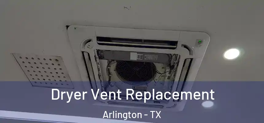  Dryer Vent Replacement Arlington - TX