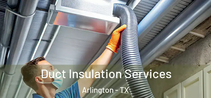  Duct Insulation Services Arlington - TX