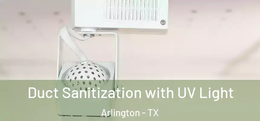  Duct Sanitization with UV Light Arlington - TX