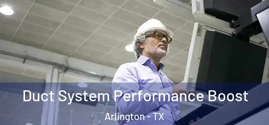  Duct System Performance Boost Arlington - TX