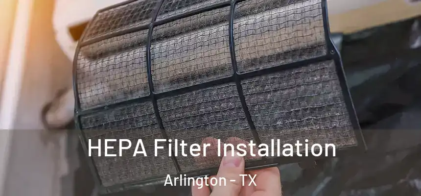  HEPA Filter Installation Arlington - TX