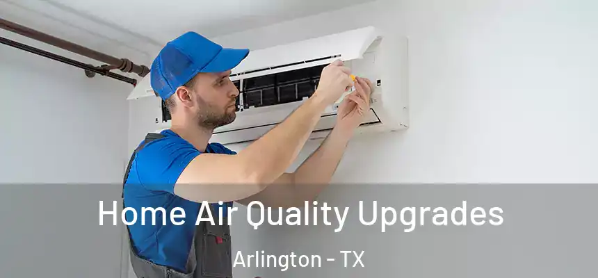  Home Air Quality Upgrades Arlington - TX