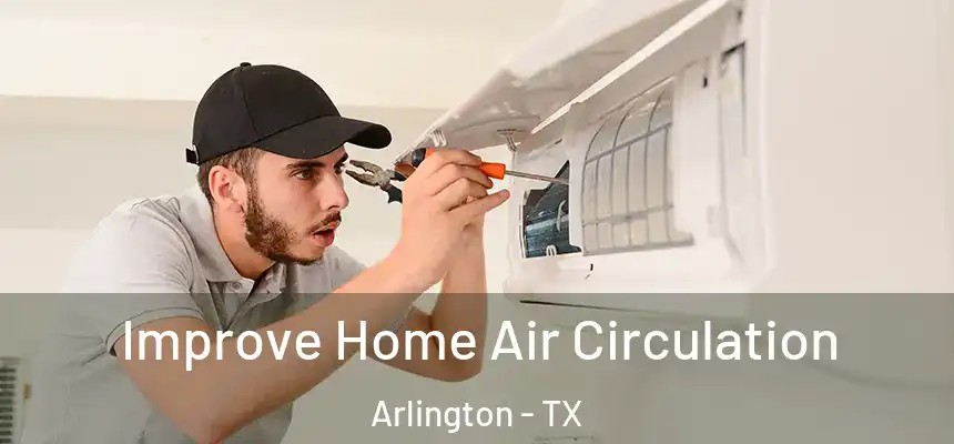  Improve Home Air Circulation Arlington - TX