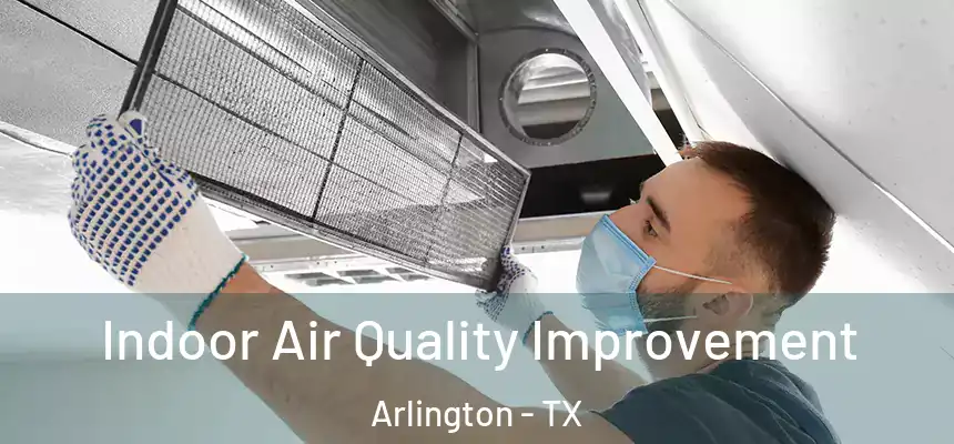 Indoor Air Quality Improvement Arlington - TX