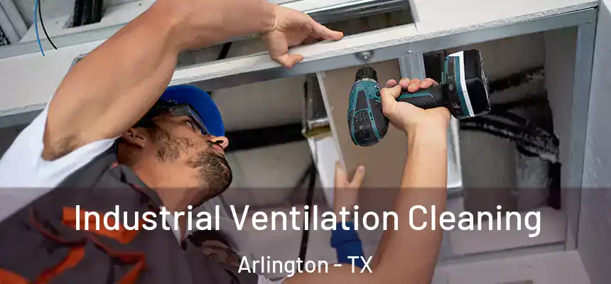  Industrial Ventilation Cleaning Arlington - TX