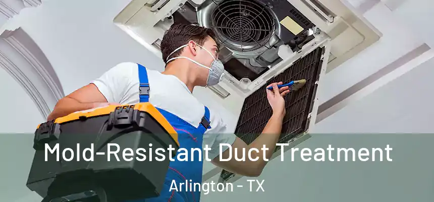  Mold-Resistant Duct Treatment Arlington - TX