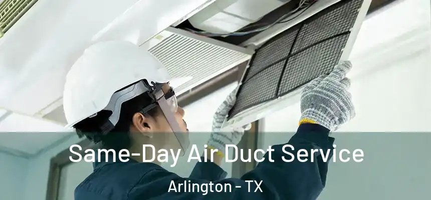  Same-Day Air Duct Service Arlington - TX