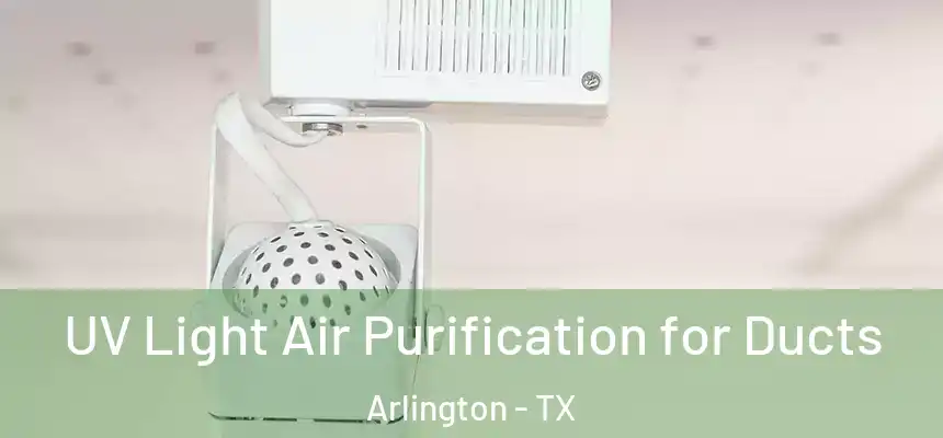 UV Light Air Purification for Ducts Arlington - TX